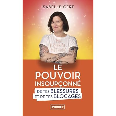 Le Pouvoir insoup&ccedil;onn&eacute; de tes blessures et de tes blocages