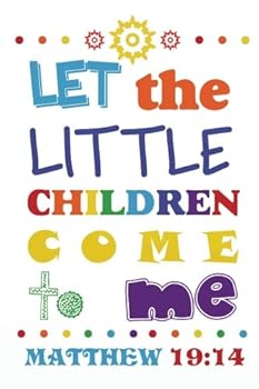 Let the little children come to me: Christian Kid Journal Note Book Lined (6" x 9"), Christian Art Gifts Blank Lined book 132 pages Vol 30: Volume ... Bible Study Lined Journal Gift Series)
