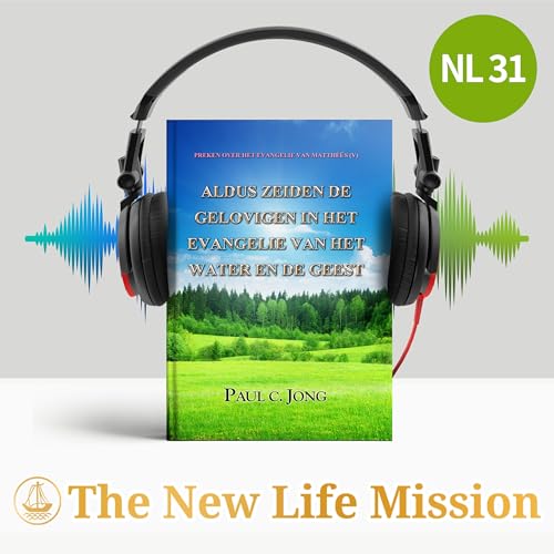『PREKEN OVER HET EVANGELIE VAN MATTH&Eacute;&Uuml;S (V) - ALDUS ZEIDEN DE GELOVIGEN IN HET EVANGELIE VAN HET WATER EN DE GEES