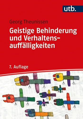 Geistige Behinderung und Verhaltensauffälligkeiten: Basiswissen für Erziehung, Unterricht,Förderung und Therapie: Ein Lehrbuch für die Schule, Heilpädagogik und außerschulische Behindertenhilfe