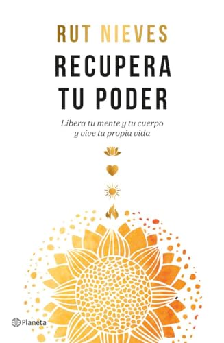 Recupera tu poder: Libera tu mente y tu cuerpo y vive tu propia vida (No Ficción)