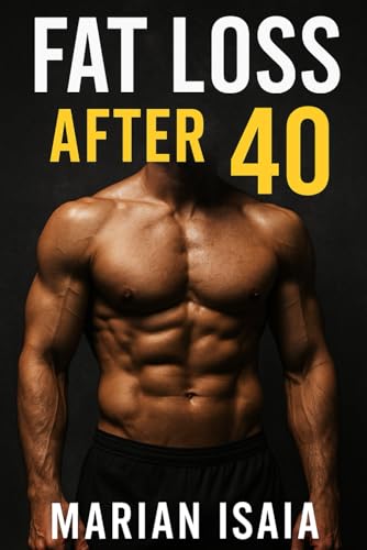 Fat Loss After 40: Fat Loss After 40: The Complete 90-Day Guide to Reclaim Your Body and Health (Train Smarter)