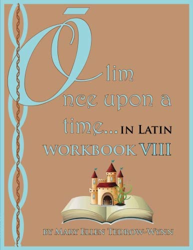Olim, Once Upon a Time in Latin Workbook VIII