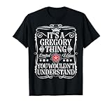 Gregory Name Its A Gregory Thing You Wouldn't Understand T-Shirt