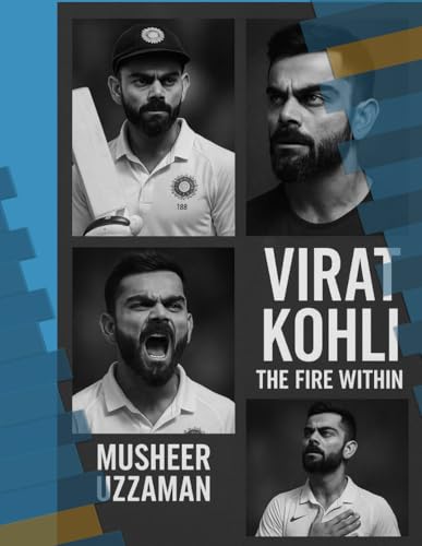 Virat Kohli: The Fire Within