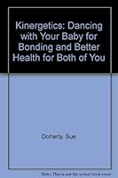 Kinergetics: Dancing With Your Baby for Bonding and Better Health for Both of You 0962303232 Book Cover
