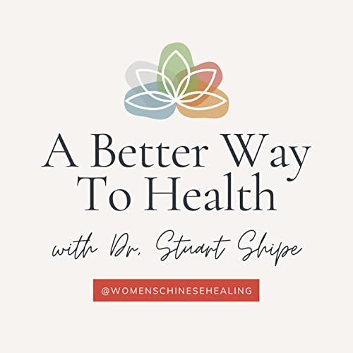 A Better Way to Health with Dr. Stuart Shipe cover art
