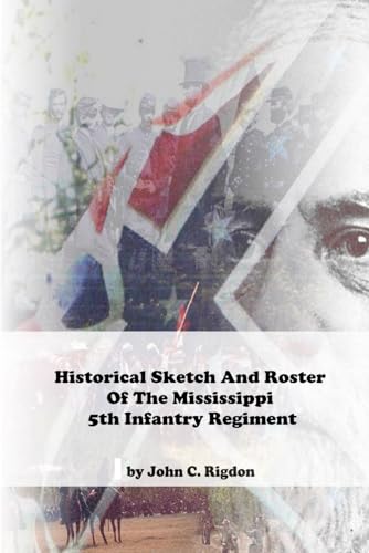 Historical Sketch And Roster Of The Mississippi 5th Infantry Regiment (Mississippi Regimental History Series)