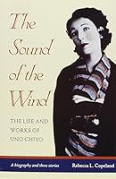 The Sound of the Wind: The Life and Works of Uno Chiyo 0824814096 Book Cover