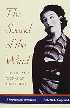 The Sound of the Wind: The Life and Works of Uno Chiyo