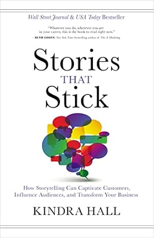 Book cover Stories That Stick: How Storytelling Can Captivate Customers, Influence Audiences, and Transform Your Business