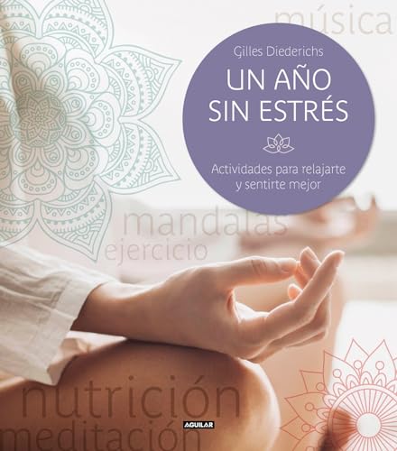 Un año sin estrés / One Stress-free Year. Activities to Feel Better and Relax Yourself: Actividades para relajarte y sentirte mejor / Activities to Feel Better and Relax Yourself
