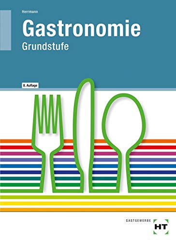 Gastronomie, Grundstufe, Lehrbuch: Küche, Service, Magazin Gastronomie, Grundstufe, Lehrbuch: Küche, Service, Magazin
