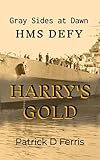 Gray Sides At Dawn HMS DEFY Harry's Gold