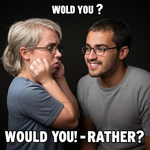 Would You Rather?