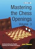 Mastering the Chess Openings Volume 3