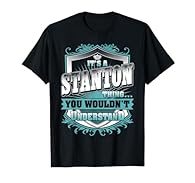 Funny Vintage It's A STANTON Thing You Wouldn't Understand Family Tee Gifts. STANTON Last Name Personalized Family/ STANTON Surname Tee Apparel Clothing. Grab One Today for Yourself or As A Matching Family Gifts for Your Favorite STANTON Family. Vint...
