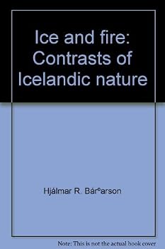 Hardcover Ice and fire: contrasts of Icelandic nature Book