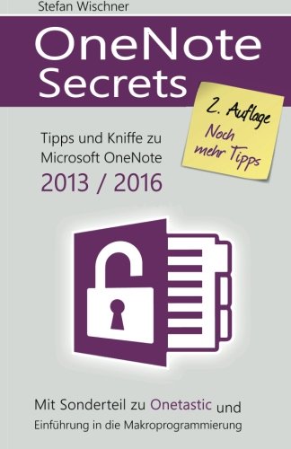 OneNote Secrets: Tipps und Kniffe zu Microsoft OneNote 2013 / 2016 OneNote Secrets: Tipps und Kniffe zu Microsoft OneNote 2013 / 2016
