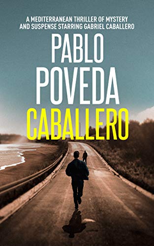 Caballero: A European thriller of mystery and suspense starring Gabriel Caballero (Mediterranean crime thriller Book 1)