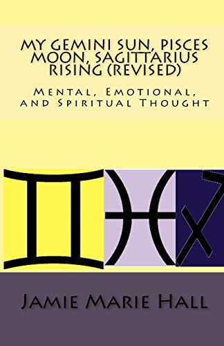 My Gemini Sun, Pisces Moon, Sagittarius Rising (revised): Mental, Emotional, and Spiritual Thought
