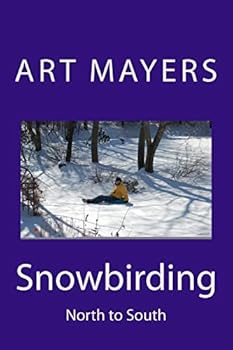 Paperback Snowbirding: North to South Book