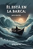 Novela 'Él está en la barca; pero duerme' - Novela sobre la ansiedad - Novela sobre autolesión: Novela basada en hechos reales y Novela de ficción y suspense (Spanish Edition)