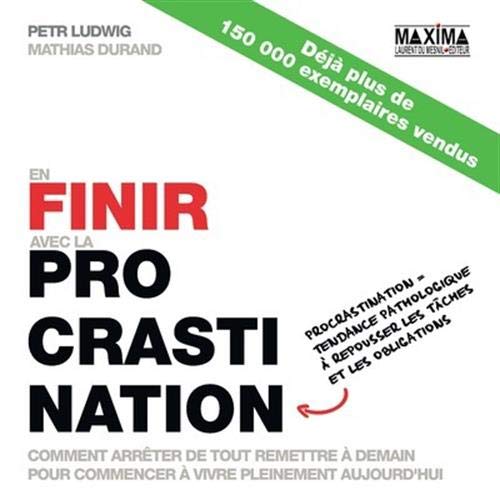 En finir avec la procrastination 2e éditon