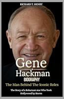 Gene Hackman Biography: The Man Behind the Iconic Roles: The Story of a Reluctant Star Who Took Hollywood by Storm B0DZVGB82J Book Cover