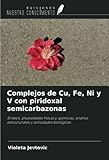 Complejos de Cu, Fe, Ni y V con piridoxal semicarbazonas: Síntesis, propiedades físicas y químicas, análisis estructurales y actividades biológicas