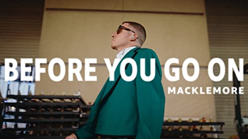 Macklemore: Before You Go On