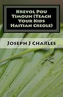 Kreyol Pou Timoun (Teach Your Kids Haitian Creole) : Kids Who Learn Creole - Kreyol Haitiano para Ninos - le Creole des Enfants 1452806810 Book Cover