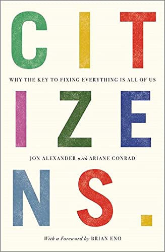 Portada de Citizens: Why the Key to Fixing Everything is All of Us