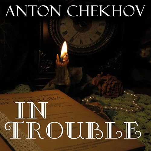 In Trouble by Anton Chekhov episode artwork