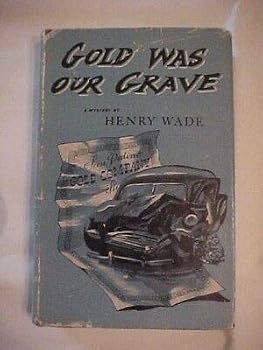 Hardcover 1954 Book, GOLD WAS OUR GRAVE by Henry Wade, Macmillan Company Book