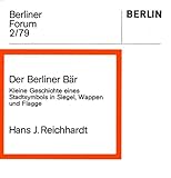  Der Berliner Bär. Kleine Geschichte eines Stadtsymbols in Siegel, Wappen und Flagge