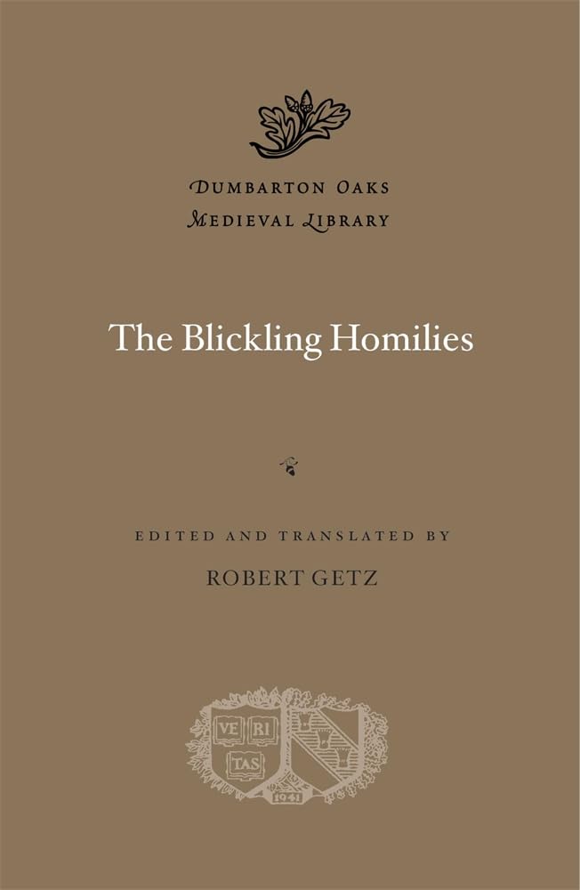 The Blickling Homilies (Dumbarton Oaks Medieval Library)