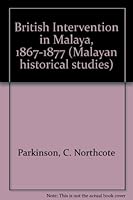 BRITISH INTERVENTION IN MALAYA 1867 - 1877. B0000CMTE8 Book Cover