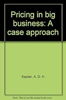 Pricing in Big Business: A Case Approach B01AS5V16I Book Cover