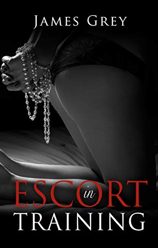 Escort in Training: A New Kind of Sex Education... (The Emma Series Book 1) (English Edition)