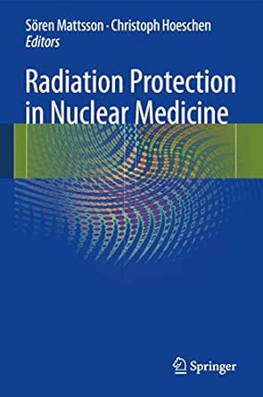 Radiation Protection in Nuclear Medicine 2013th Edition book cover