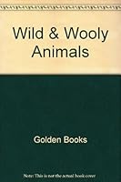 Wild & Wooly Animals 0307658430 Book Cover