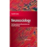 Neurosociology: The Nexus Between Neuroscience and Social Psychology (English Edition)