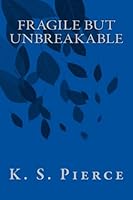 Fragile But Unbreakable 1480181862 Book Cover