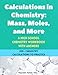 Calculations in Chemistry: Mass, Moles, and More - A High School Chemistry Workbook: 200+ Chemistry Calculations with Moles, Mass, Particles, ... Composition, Empirical and Molecular Formulas