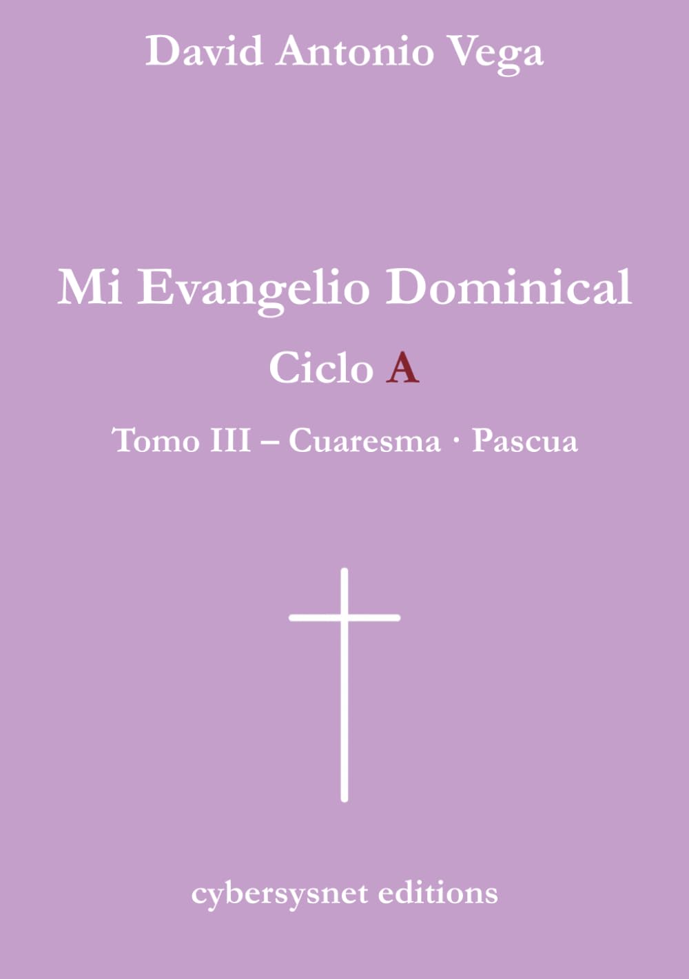 Mi Evangelio Dominical – Ciclo A – Tomo III – Cuaresma · Pascua: Aproximación al Evangelio a partir del griego koiné