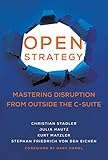  Open Strategy: Mastering Disruption from Outside the C-Suite (Management on the Cutting Edge)