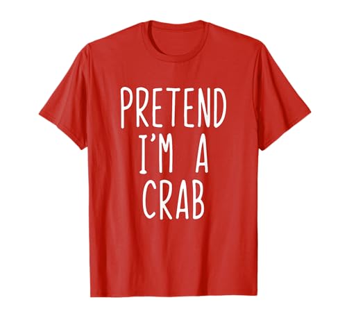 Pretend I'm A Crab Costume Halloween Lazy Funny Quick Camiseta