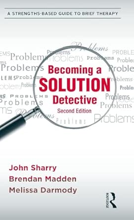 Becoming a Solution Detective: A Strengths-Based Guide to Brief Therapy 2nd Edition Becoming a Solution Detective: A Strengths-Based Guide to Brief Therapy 2nd Edition book cover