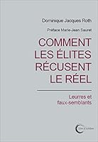COMMENT LES ÉLITES RÉCUSENT LE RÉEL: Leurres et faux-semblants 2372630962 Book Cover